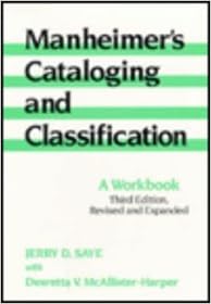 Manheimer's Cataloging and Classification: A Workbook (Books in Library & Information Science)