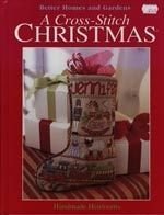 A Cross-Stitch Christmas: Handmade Heirlooms (Better Homes and Gardens) by Better Homes and Gardens (Hardcover)
