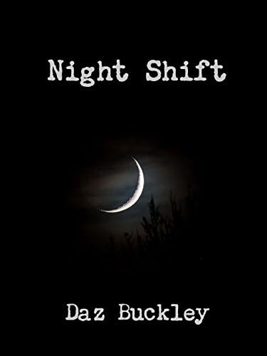 Daz BuckleyNight Shift
