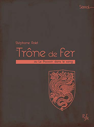 Le Trône de fer: Ou le Pouvoir dans le sang (Serial) (French Edition) by Stéphane Rolet