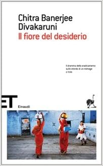 Chitra Banerjee Divakaruni  - Il fiore del desiderio (2007)