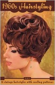 1960s Hairstyling 75 Vintage Hairstyles With Curling Patterns Book 1