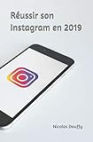 Réussir son Instagram en 2019 (French Edition) by Nicolas Dauffy