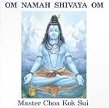 Om Namah Shivaya Om (Chanted By Master Choa Kok Sui)
