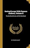 Seeing Europe With Famous Authors, Volume X: Russia, Scandinavia, and the Southeast by W. Francis Halsey