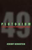 Plutonium: A History of the World's Most Dangerous Element by Jeremy Bernstein