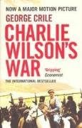 Charlie Wilson's War: The Extraordinary Story of the Covert Operation that Changed the History of Our Times