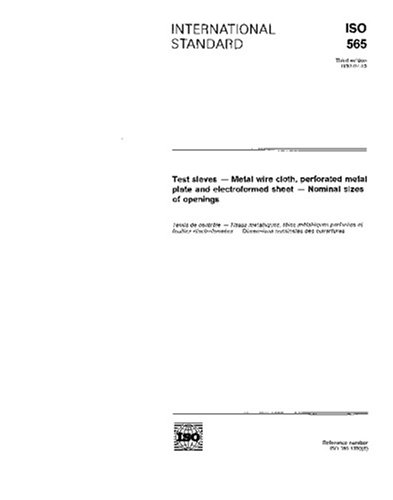 Ip 565 Test Method ISO 565:1990, Test Sieves -- Metal Wire Cloth, Perforated Metal Plate ...