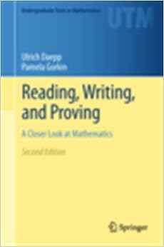 Reading, Writing, and Proving: A Closer Look at Mathematics (Undergraduate Texts in Mathematics) Reading, Writing, and Proving: A Closer Look at Mathematics (Undergraduate Texts in Mathematics)