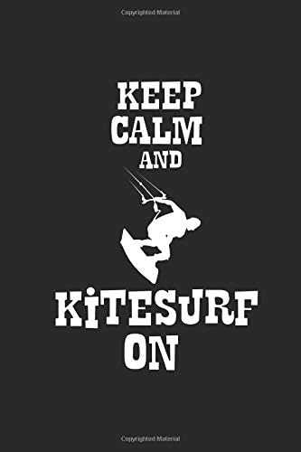 Keep Calm And Kitesurf On: Kitesurfing Notebook, Dotted Bullet (6" x 9" - 120 pages) ~ Sports And Recreations Themed Notebook for Daily Journal, Diary, and Gift