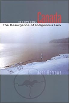 Recovering Canada: The Resurgence of Indigenous Law Recovering Canada: The Resurgence of Indigenous Law