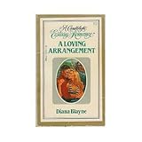Front cover for the book A Loving Arrangement by Diana Blayne