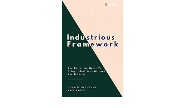 Industrious Framework Be Industrious Without The Industry Kindle Edition By Greenman Charlie Raden Yael Self Help Kindle Ebooks Amazon Com