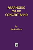 Arranging for the Concert Band by 