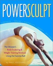 Powersculpt: The Women's Body Sculpting & Weight Training Workout Using the Exercise Ball by Paul Frediani