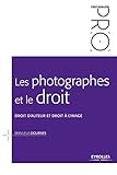 Les photographes et le droit: Droit d'auteur et droit à l'image. (Photographe PRO) (French Edition) by 