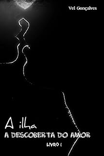 Livro A ilha: A descoberta do amor (Serie Fogo Cruzado Livro 1)