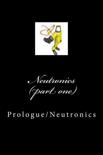 Neutronics (part one): prologue/Neutronics