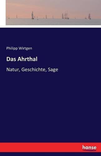 Das Ahrthal: Natur, Geschichte, Sage (German Edition)