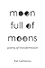 Moon Full of Moons: Poetry of Transformation by Kat Lehmann