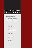 Compelling Interest: Examining the Evidence on Racial Dynamics in Colleges and Universities, Mitchell J. Chang, Daria Witt, James Jones, Kenji Hakuta, 0804740348