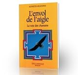 L'envol de l'aigle : La voie chamanique de la sagesse intérieure by