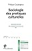 Sociologie des pratiques culturelles by 