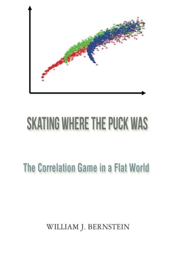 Skating Where the Puck Was: The Correlation Game in a Flat World (Investing for Adults)