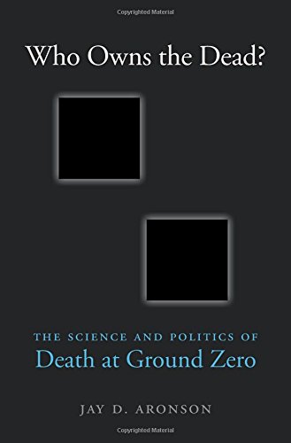 Who Owns the Dead?: The Science and Politics of Death at Ground Zero