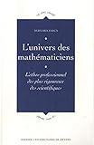 L'univers des mathématiciens : L'ethos professionnel des plus rigoureux des scientifiques by 