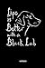 Life Is Better With A Black Lab | Notebook: Lined Black Labrador Retriever Notebook / Journal - Grea by Black Labby Love Publishing