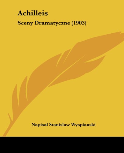Achilleis: Sceny Dramatyczne (1903)