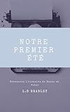 Notre premier été (French Edition) by L.D Bradley