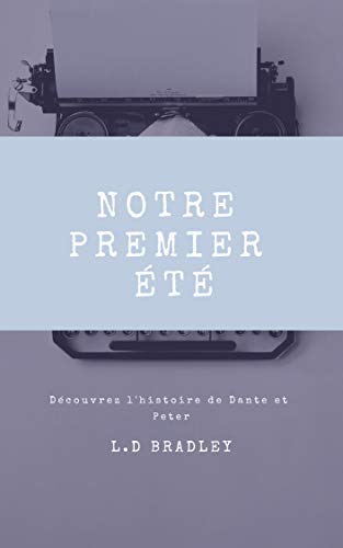 Notre premier été (French Edition) by L.D Bradley