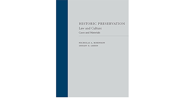 Historic Preservation Law And Culture Cases And Materials Robinson Nicholas A Green Shelby D 9781531004842 Amazon Com Books
