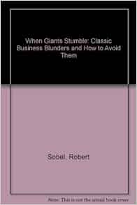 When Giants Stumble Classic Business Blunders And How To