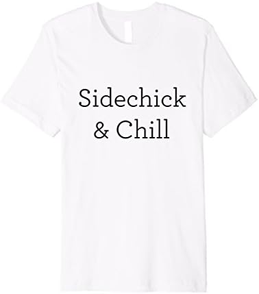 Men's Sidechick &amp; Chill - Sidechick T-Shirt - Funny Side Chick Tee Large White