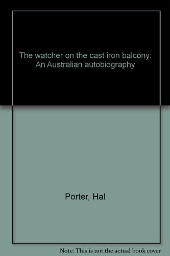 Watcher on the Cast-Iron Balcony: An Australian Autobiography