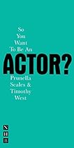 So You Want To Be An Actor? (Nick Hern Books)