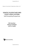 Genetic Algorithms and Fuzzy Logic Systems : Soft Computing Perspectives, , 9810224230