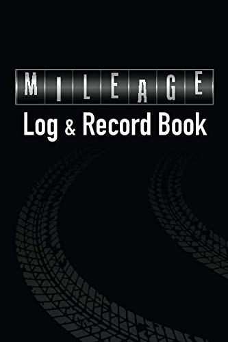 Mileage Log & Record Book: Notebook For Business or Personal - Tracking Your Daily Miles. (2160 Trip Entries) (Mileage Log - Odometer)