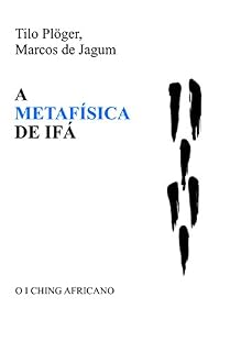Livro A Metafísica de Ifá: O I CHING Africano