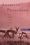 American Pronghorn : Social Adaptations and the Ghosts of Predators Past, Byers, John A., 0226086984