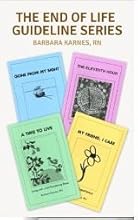 End of Life Guideline Series: A Compilation of Barbara Karnes Booklets