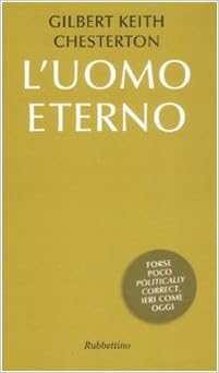 Gilbert K. Chesterton - L'uomo eterno (2008)
