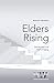 Elders Rising: The Promise and Peril of Aging (Word & World) by 