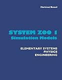 System Zoo 1 Simulation Models - Elementary Systems, Physics, Engineering