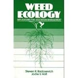 Weed Ecology : Implications for Management, Radosevich, Steven R. and Holt, Jodie S., 0471876747