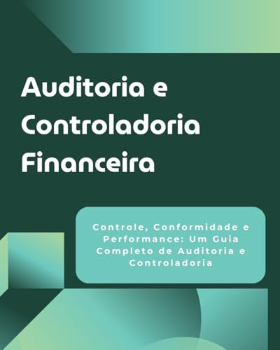 Auditoria e Controladoria Financeira: Controle, Conformidade e ...