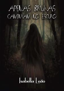 Livro Apenas Bruxas Caminham no Escuro